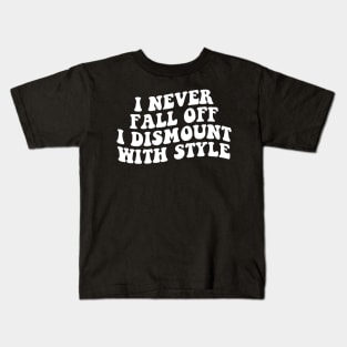 i never fall off i dismount with style funny horse Kids T-Shirt